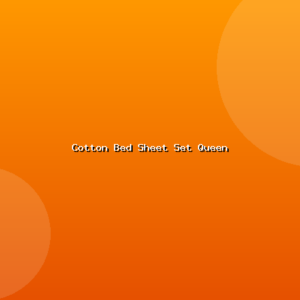 Cotton Bed Sheet Set Queen